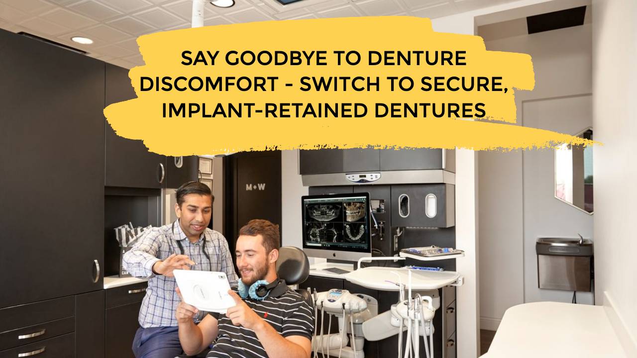 Say Goodbye To Denture Discomfort - Switch To Secure, Implant-Retained Dentures